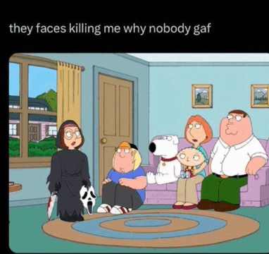 They Faces Killing Me Why Nobody Gaf Meme Meme - They faces killing me why  nobody gaf Meme Family guy - Discover & Share GIFs
