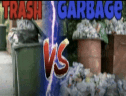 Trash Vs Garbage Meme - Trash vs garbage - Discover & Share GIFs
