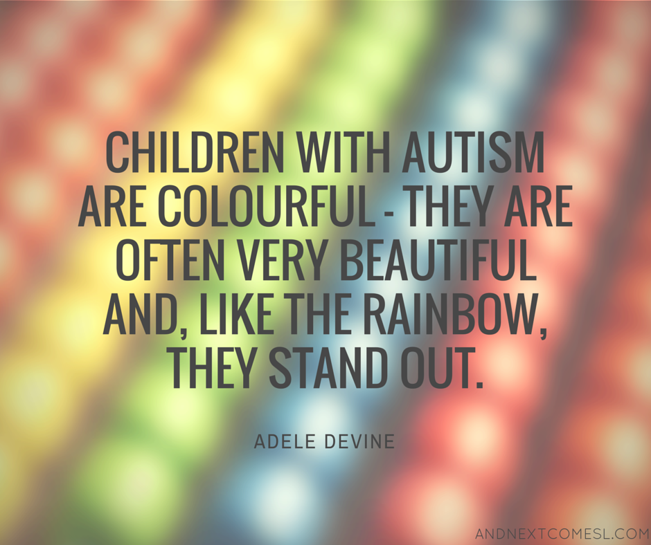 8 More Inspirational Autism Quotes | And Next Comes L