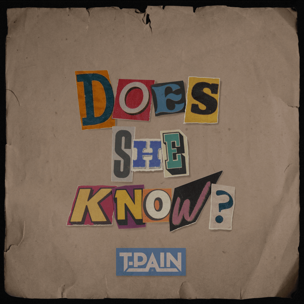 T-Pain – Does She Know? Lyrics | Genius Lyrics