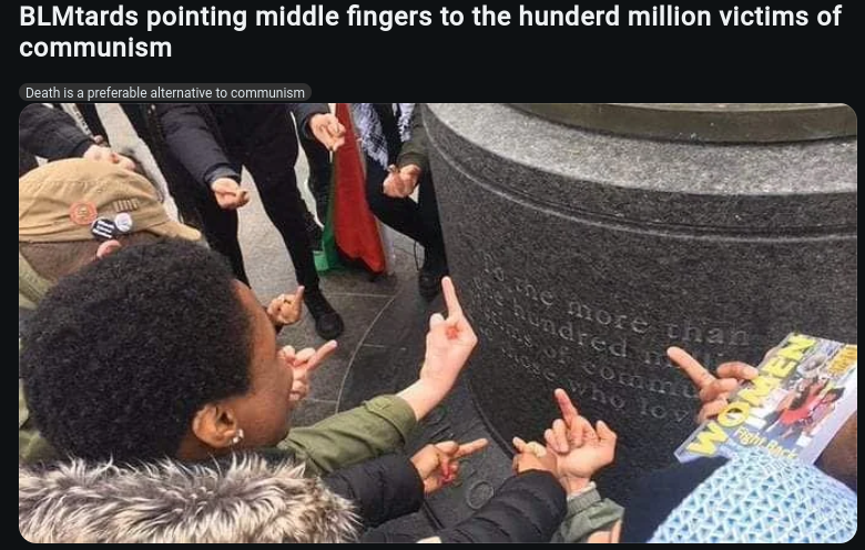 BLMtards pointing middle fingers to the hunderd million victims of communism
